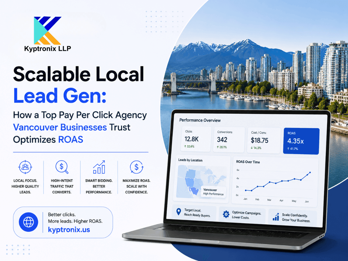 Scalable Local Lead Gen: How a Top Pay Per Click Agency Vancouver Businesses Trust Optimizes ROAS
