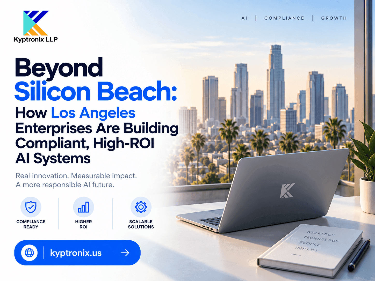 Beyond Silicon Beach: How Los Angeles Enterprises Are Building Compliant, High-ROI AI Systems